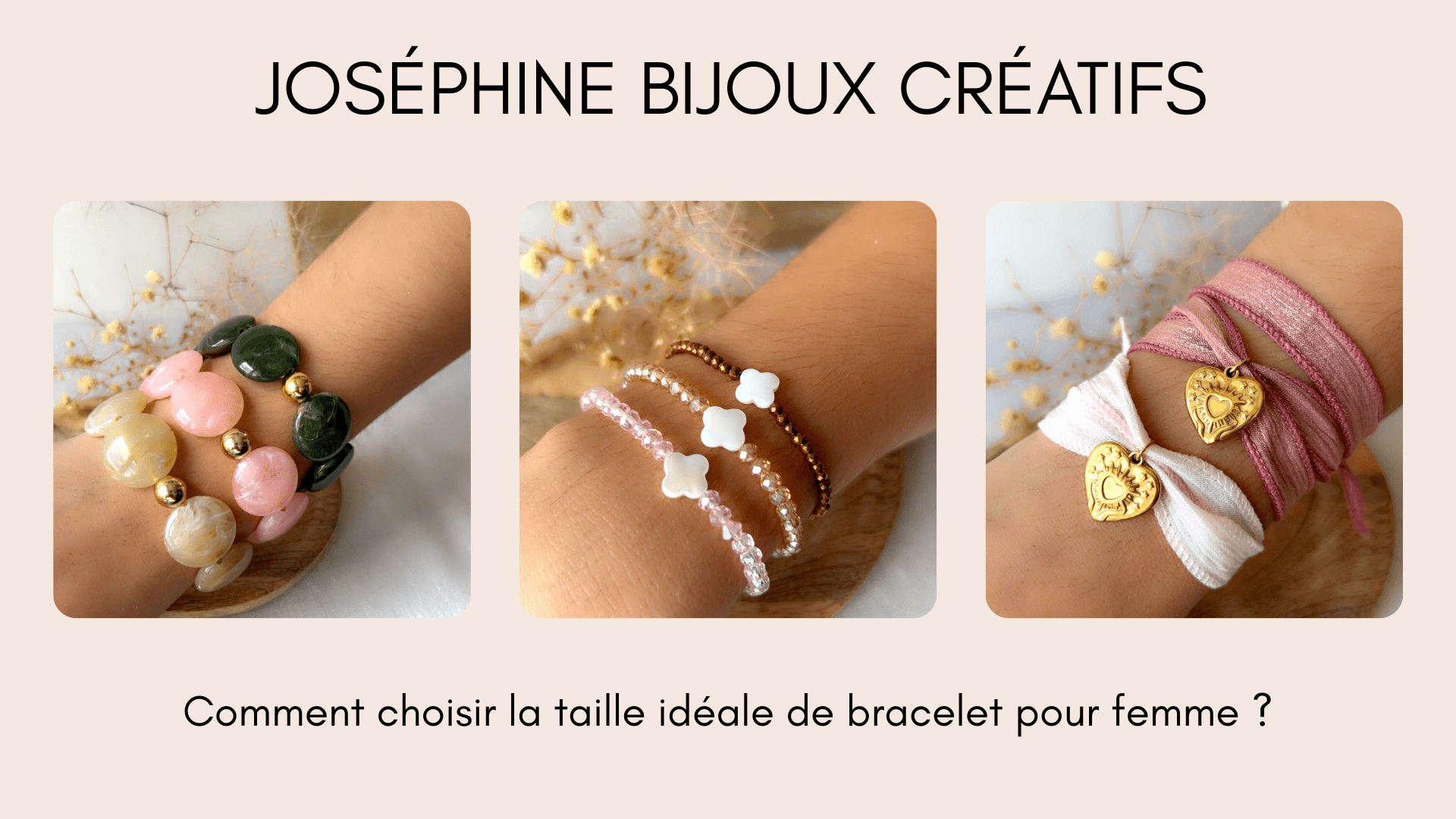 Comment choisir la taille idéale de bracelet pour femme ? - Joséphine-bijoux-créatifs